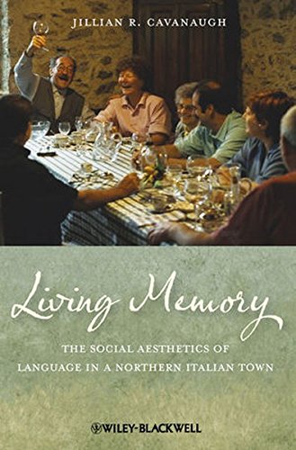 Living Memory: The Social Aesthetics of Language in a Northern Italian Town Living Memory: The Social Aesthetics of Language in a Northern Italian Town