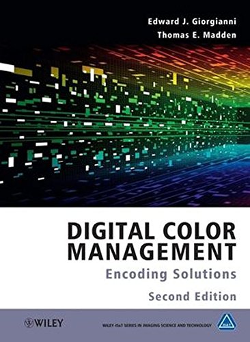 Digital Color Management: Encoding Solutions Digital Color Management: Encoding Solutions