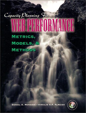 Capacity Planning for Web Performance: Metrics, Models, and Methods Capacity Planning for Web Performance: Metrics, Models, and Methods