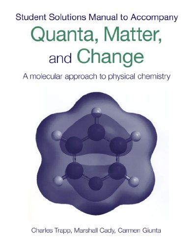 Student's solutions manual to accompany Quanta, Matter & Change: A Molecular Approach to Physical Chemistry Student's solutions manual to accompany Quanta, Matter & Change: A Molecular Approach to Physical Chemistry