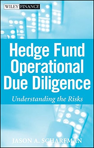 Hedge Fund Operational Due Diligence: Understanding the Risks Hedge Fund Operational Due Diligence: Understanding the Risks