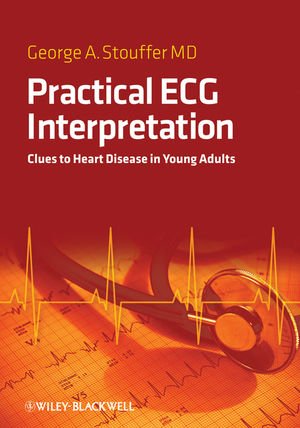 Practical ECG Interpretation: Clues to Heart Disease in Young Adults Practical ECG Interpretation: Clues to Heart Disease in Young Adults