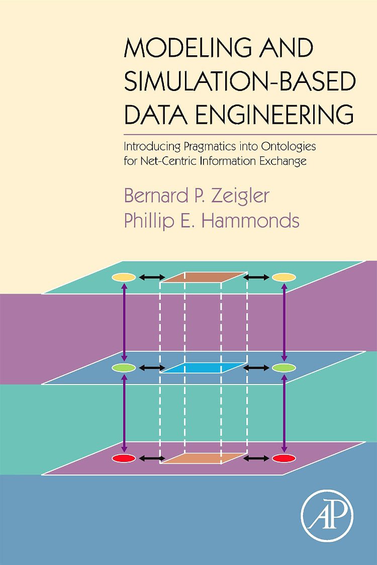 Modeling and Simulation-Based Data Engineering: Introducing Pragmatics into Ontologies for Net-Centric Information Exchange Modeling and Simulation-Based Data Engineering: Introducing Pragmatics into Ontologies for Net-Centric Information Exchange