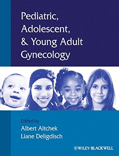 Pediatric, Adolescent, & Young Adult Gynecology Pediatric, Adolescent, & Young Adult Gynecology