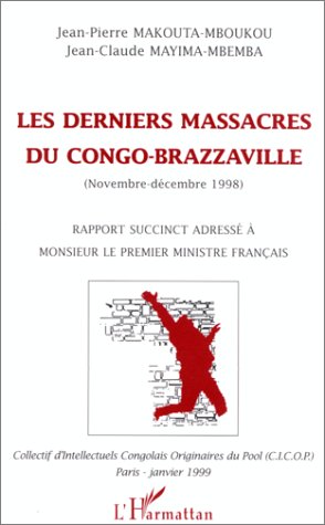 Les derniers massacres du Congo-Brazzaville, novembre-décembre 1998 Les derniers massacres du Congo-Brazzaville, novembre-décembre 1998