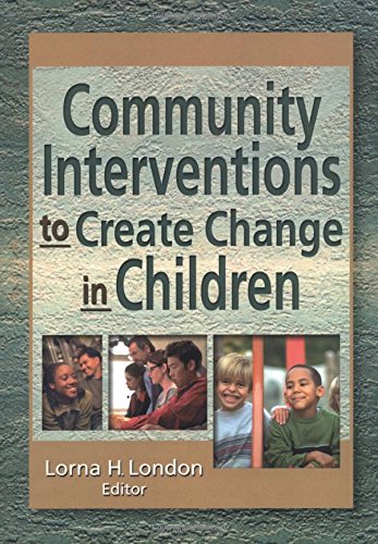 Community Interventions to Create Change in Children Community Interventions to Create Change in Children