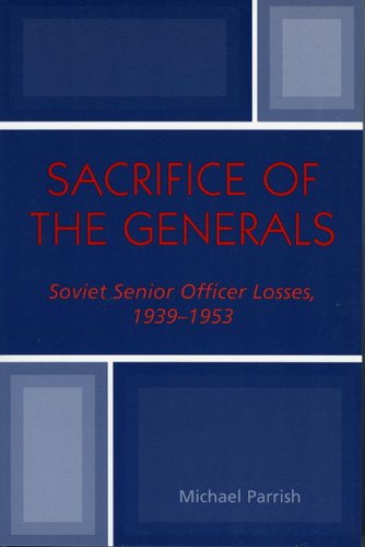 Sacrifice of the Generals: Soviet Senior Officer Losses, 1939-1953 Sacrifice of the Generals: Soviet Senior Officer Losses, 1939-1953