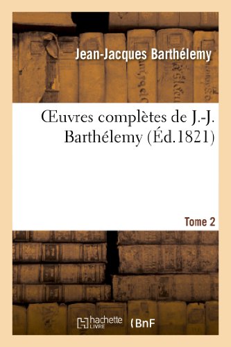 Oeuvres Completes de J.-J. Barthelemy,Tome 2 Oeuvres Completes de J.-J. Barthelemy,Tome 2