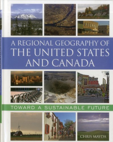 A Regional Geography of the United States and Canada: Toward a Sustainable Future A Regional Geography of the United States and Canada: Toward a Sustainable Future