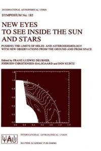 New Eyes to See Inside the Sun and Stars: Pushing the Limits of Helio- And Asteroseismology With New Observations from the Ground and from Space : Proceedings of the 185th Symposium of the