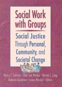 Social Work with Groups: Social Justice Through Personal, Community, and Societal Change