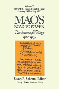 Mao's Road to Power: Revolutionary Writings, 1912-49. Vol. 5. Toward the Second United Front, January 1935-July 1937