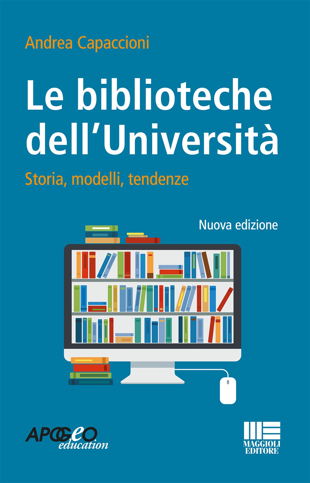 Le biblioteche dell'università. Storie, modelli, tendenze Le biblioteche dell'università. Storie, modelli, tendenze