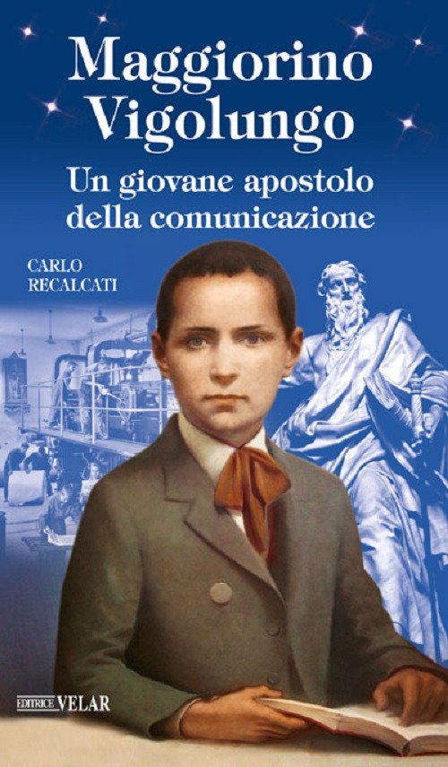 Maggiorino Vigolungo. Un giovane apostolo della comunicazione Maggiorino Vigolungo. Un giovane apostolo della comunicazione