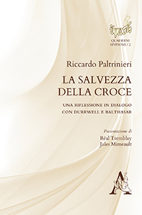 La salvezza della croce. Una riflessione in dialogo con Durrwell e Balthasar La salvezza della croce. Una riflessione in dialogo con Durrwell e Balthasar