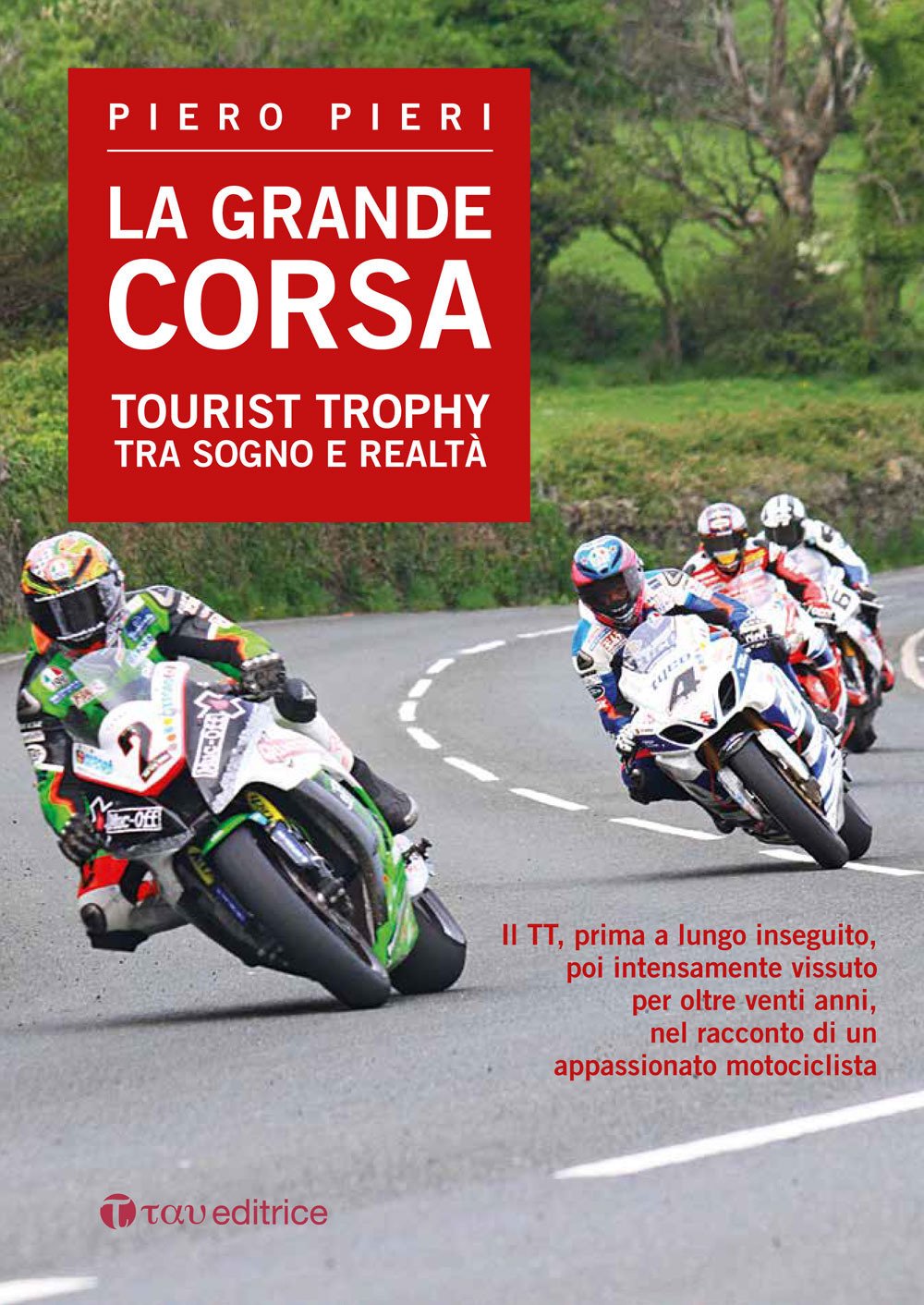 La grande corsa. Tourist Trophy tra sogno e realtà La grande corsa. Tourist Trophy tra sogno e realtà