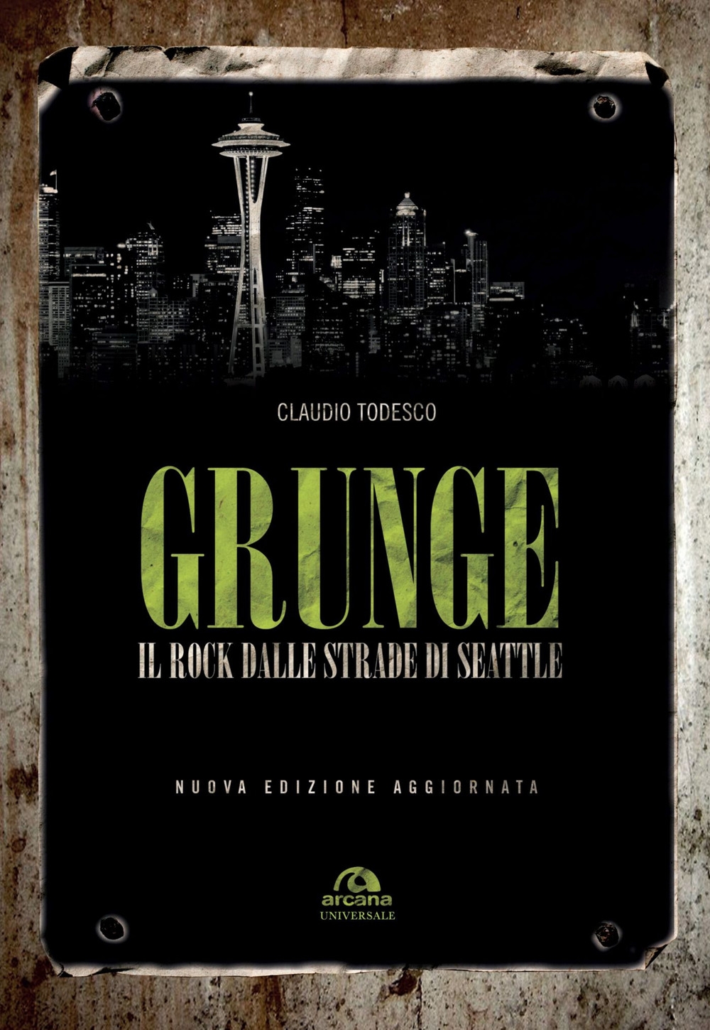 Grunge. Il rock dalle strade di Seattle Grunge. Il rock dalle strade di Seattle