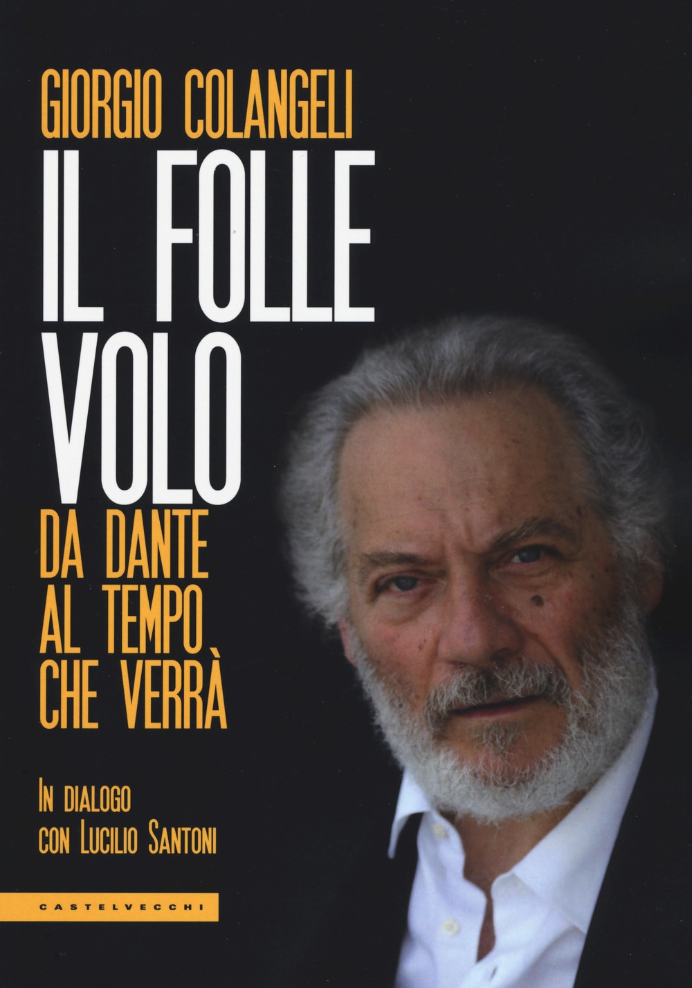 Il folle volo. Da Dante al tempo che verrà Il folle volo. Da Dante al tempo che verrà