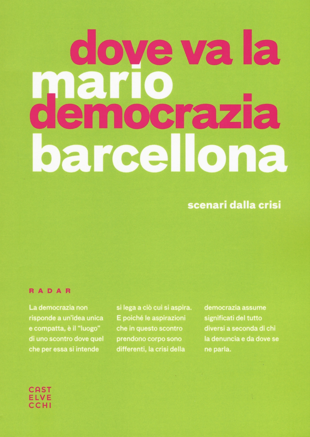 Dove va la democrazia? Scenari dalla crisi Dove va la democrazia? Scenari dalla crisi