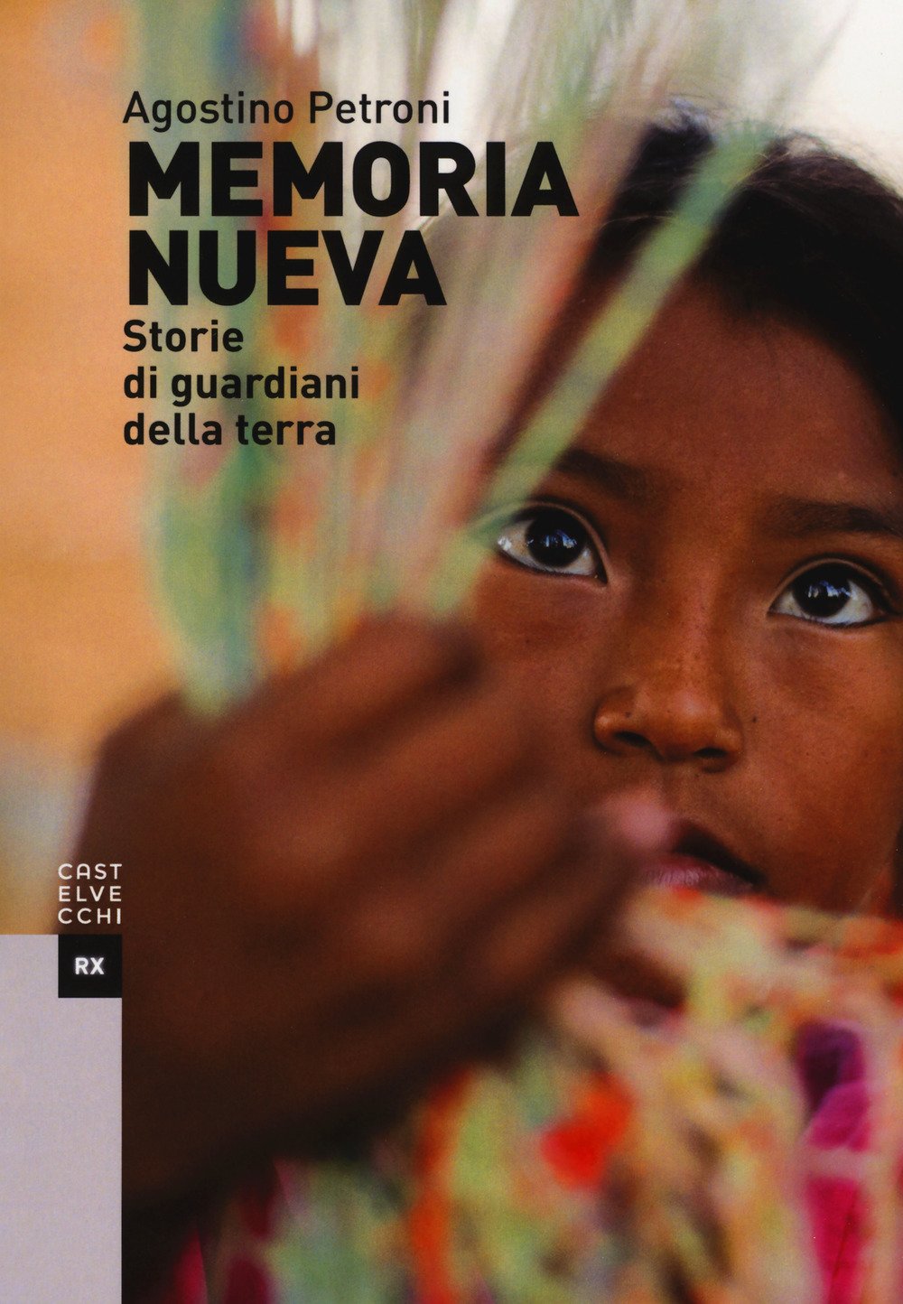 Memoria nueva. Storie di guardiani della terra Memoria nueva. Storie di guardiani della terra