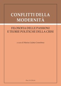 Conflitti della modernità. Filosofia delle passioni e teorie politiche della crisi