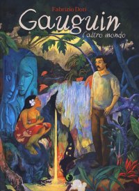 Gauguin. L'altro mondo. Nuova ediz