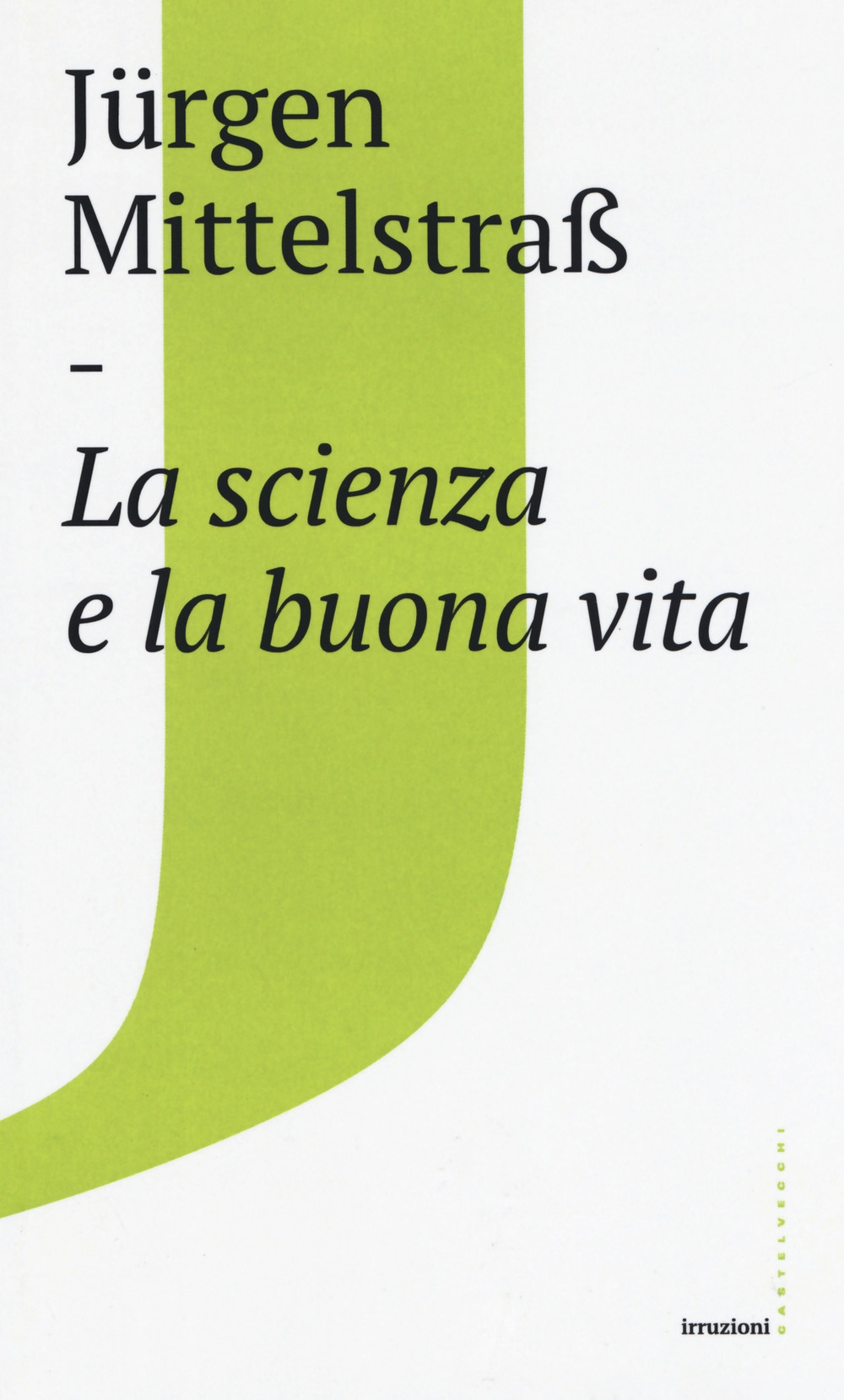 La scienza e la buona vita La scienza e la buona vita