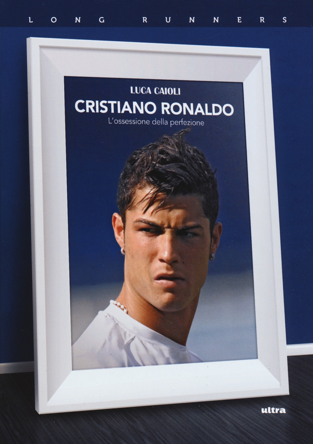 Cristiano Ronaldo. L'ossessione della perfezione Cristiano Ronaldo. L'ossessione della perfezione