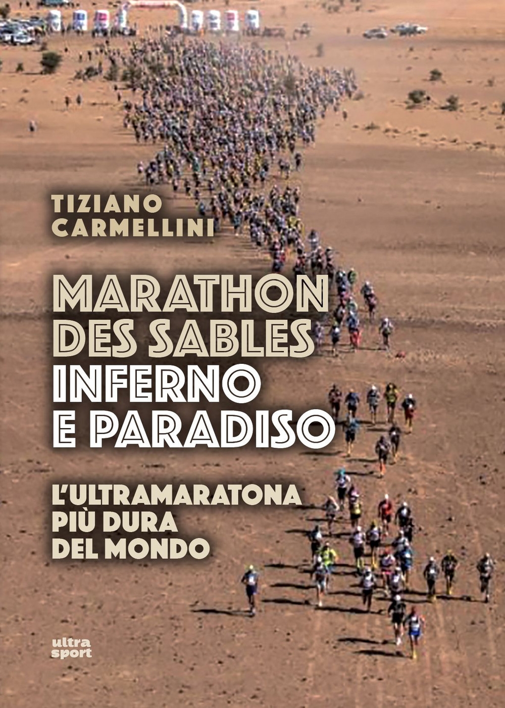Marathon des sables. Inferno e paradiso. L'ultramaratona più dura del mondo Marathon des sables. Inferno e paradiso. L'ultramaratona più dura del mondo