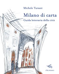 Milano di carta. Guida letteraria della città. Con Carta geografica ripiegata