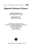 Diagnostic Biosensor Polymers: Developed From a Symposium Sponsored By the Division of Industrial and Engineering Chemistry, At the 205th National