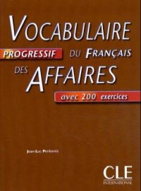 Vocabulaire Progressif Du Francais des Affaires : Niveau Intermediaire. Livre Avec 200 Exercices