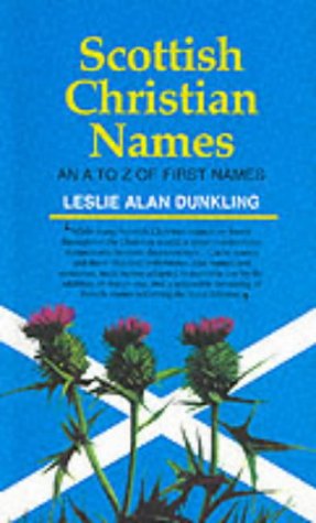 Scottish Christian Names: An a To Z of First Names Scottish Christian Names: An a To Z of First Names