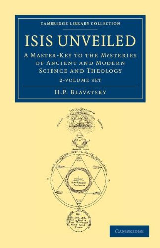 Isis Unveiled: a Master-Key To the Mysteries of Ancient and Modern Science and Theology Isis Unveiled: a Master-Key To the Mysteries of Ancient and Modern Science and Theology
