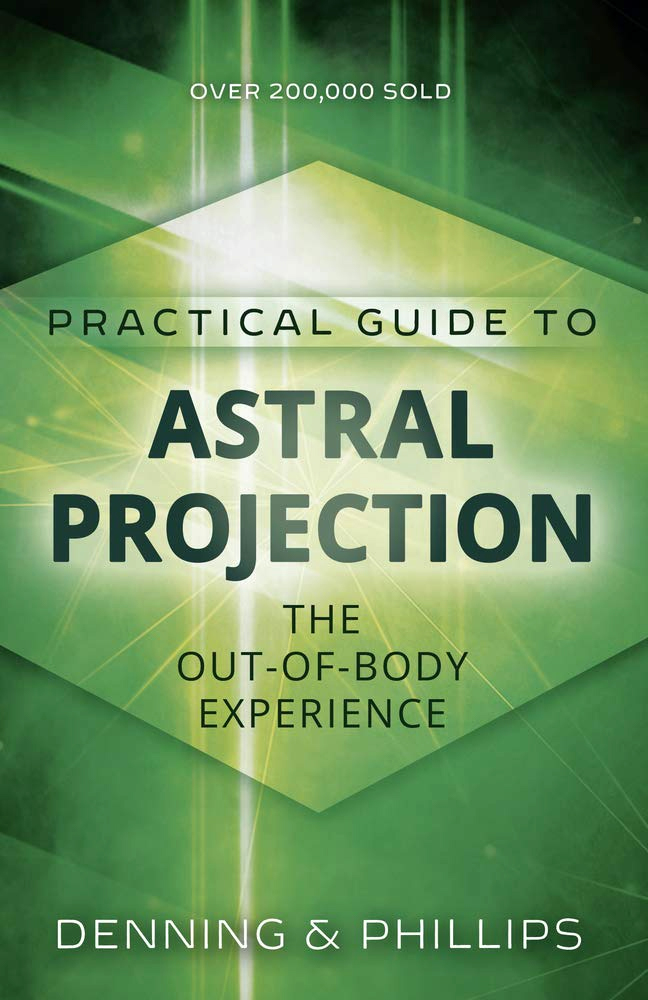 The Llewellyn Practical Guide To Astral Projection: the Out-Of-Body Experience The Llewellyn Practical Guide To Astral Projection: the Out-Of-Body Experience