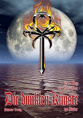 Die Dunklen Künste: Der Weg Der Erwachten, Das Buch Noctemeron - Die 2. Offenbarung Arte Sapientiae Die Dunklen Künste: Der Weg Der Erwachten, Das Buch Noctemeron - Die 2. Offenbarung Arte Sapientiae