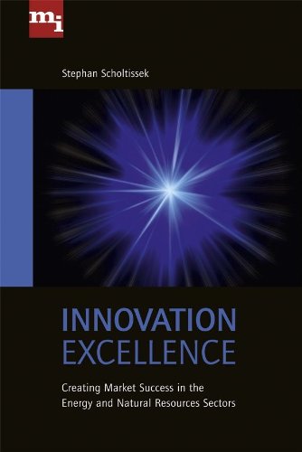 Innovation Excellence: Creating Market Success in the Energy and Natural Resources Sector Innovation Excellence: Creating Market Success in the Energy and Natural Resources Sector