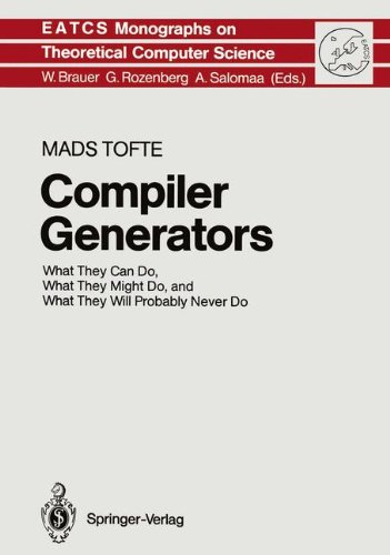 Compiler Generators: What They Can Do, What They Might Do, and What They Will Probably Never Do Compiler Generators: What They Can Do, What They Might Do, and What They Will Probably Never Do