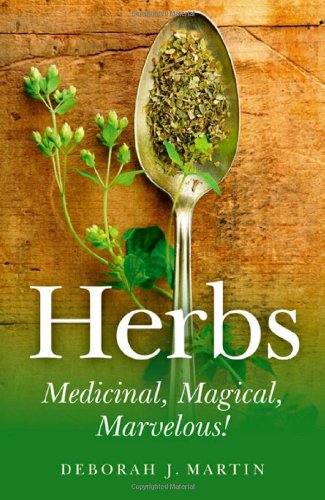 Herbs: Medicinal, Magical, Marvelous! Herbs: Medicinal, Magical, Marvelous!
