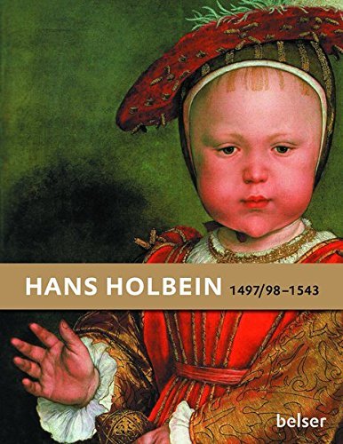 Hans Holbein: 1497/98-1543 Hans Holbein: 1497/98-1543