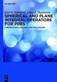 Spherical and Plane Integral Operators For Pdes: Construction, Analysis, and Applications