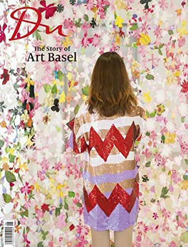 Du847 - Das Kulturmagazin. Art Basel: Bilingual Issue: German/English Du847 - Das Kulturmagazin. Art Basel: Bilingual Issue: German/English