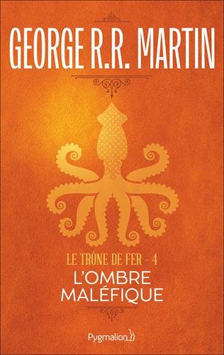 Le Trône De Fer (A Game of Thrones), Tome 4 : l'Ombre Maléfique Le Trône De Fer (A Game of Thrones), Tome 4 : l'Ombre Maléfique