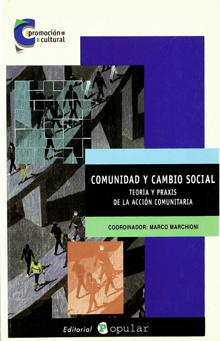 Comunidad Y Cambio Social : Teoría Y Praxis De la Acción Comunitaria Comunidad Y Cambio Social : Teoría Y Praxis De la Acción Comunitaria