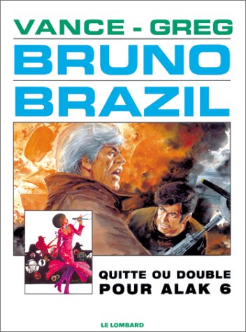 Bruno Brazil Tome 9 : Quitte Ou Double Pour Alak 6 Bruno Brazil Tome 9 : Quitte Ou Double Pour Alak 6