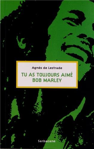 Tu as Toujours Aimé Bob Marley Tu as Toujours Aimé Bob Marley