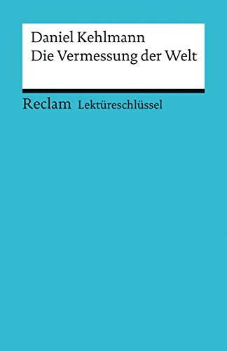 Lektüreschlüssel Zu Daniel Kehlmann: Die Vermessung Der Welt Lektüreschlüssel Zu Daniel Kehlmann: Die Vermessung Der Welt