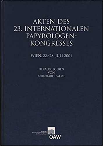 Akten des 23. Internationalen Papyrologenkongresses. Wien, 22-28 Juli 2001 Akten des 23. Internationalen Papyrologenkongresses. Wien, 22-28 Juli 2001