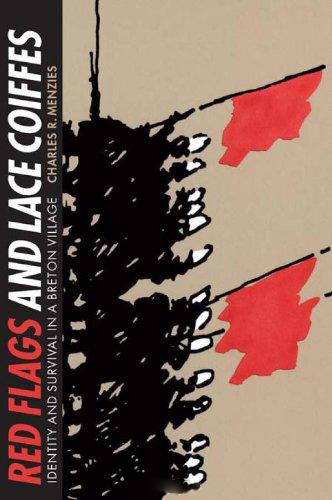 Red Flags and Lace Coiffes: Identity and Survival in a Breton Village Red Flags and Lace Coiffes: Identity and Survival in a Breton Village