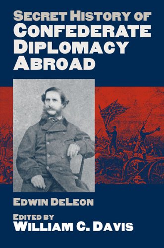 Secret History of Confederate Diplomacy Abroad Secret History of Confederate Diplomacy Abroad